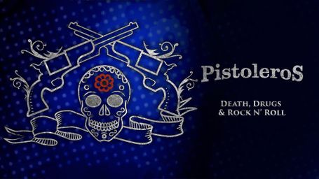 Pistoleros: Death, Drugs and Rock N' Roll