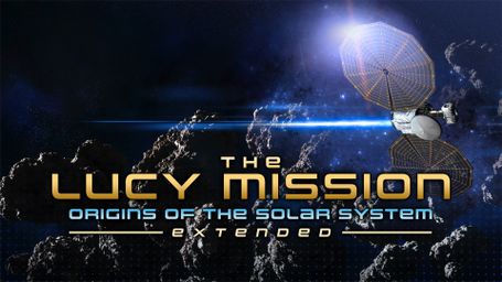 The Lucy Mission: Origins of the Solar System (Extended)