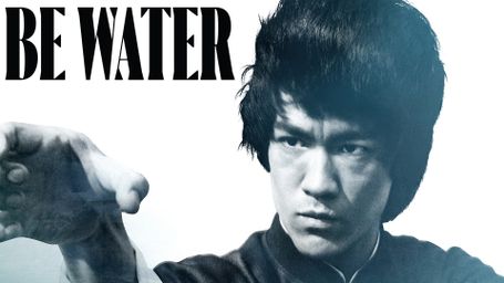 Be Water