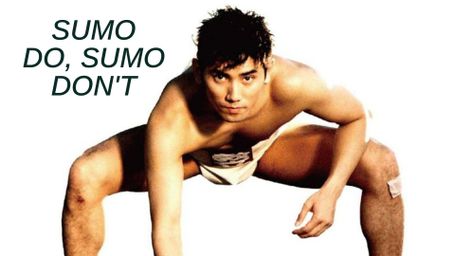Sumo Do, Sumo Don't