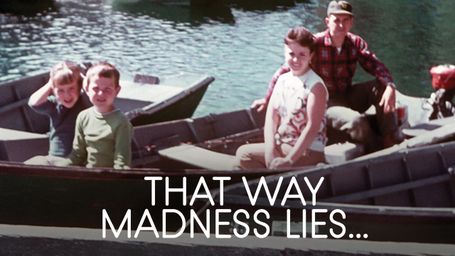 That Way Madness Lies...