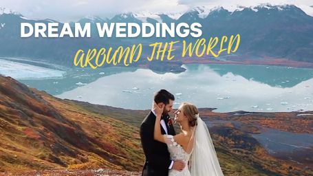 Dream Weddings: Around the World