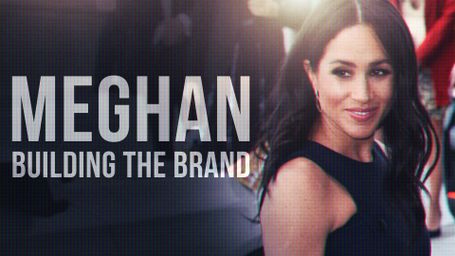 Meghan: Building the Brand