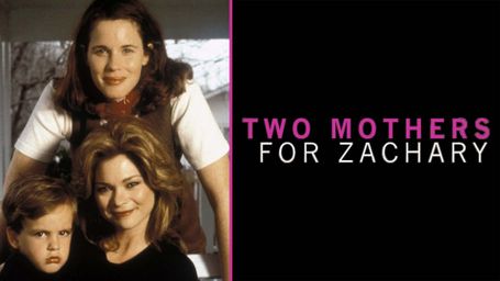 Two Mothers for Zachary
