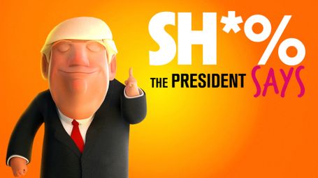 Sh*% the President Says