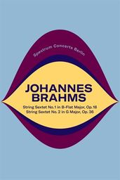 Spectrum Concerts Berlin: Brahms - The String Sextets