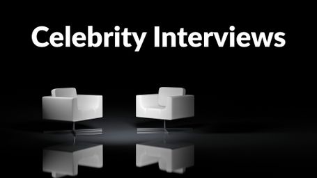 Celebrity Interviews
