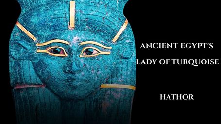 Ancient Egypt's Lady of Turquoise: Hathor