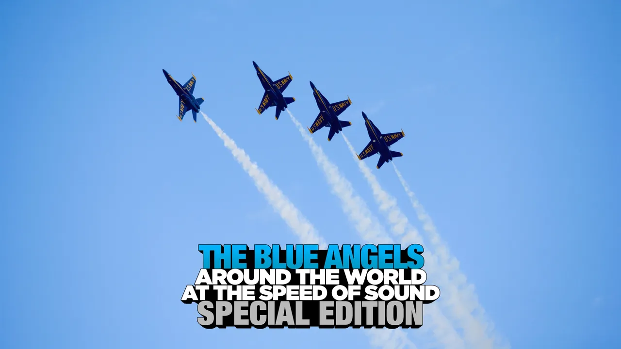 The Blue Angels: Around the World at the Speed of Sound - Special Edition