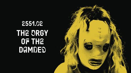 2551.02: The Orgy of the Damned