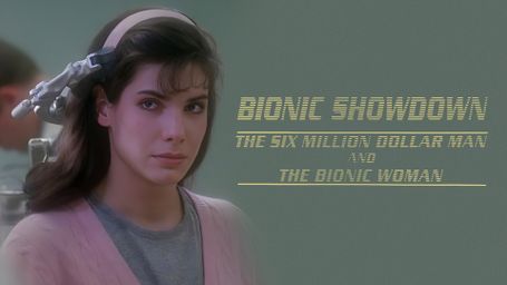 Bionic Showdown: The Six Million Dollar Man and the Bionic Woman