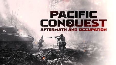 Pacific Conquest: Aftermath and Occupation