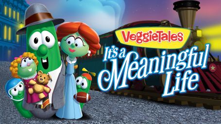 Veggie Tales: It's A Meaningful Life