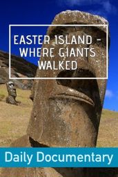 Easter Island - Where Giants Walked
