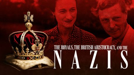 The Royals, British Aristocracy and the Nazis