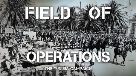 Field of Operations: The Tunisia Campaign