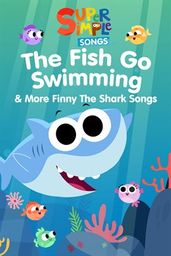 The Fish Go Swimming & More Finny the Shark Songs – Super Simple Songs