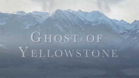Ghost of Yellowstone