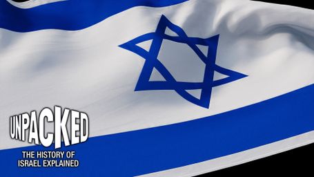 Unpacked: The History of Israel Explained