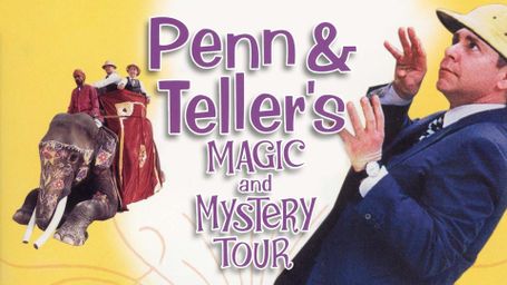 Penn & Teller's Magic and Mystery Tour