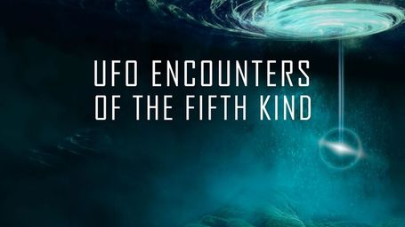 UFO Encounters of the Fifth Kind