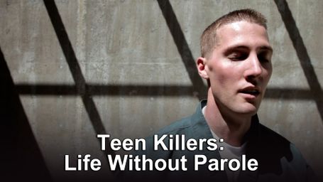 Teen Killers: Life Without Parole