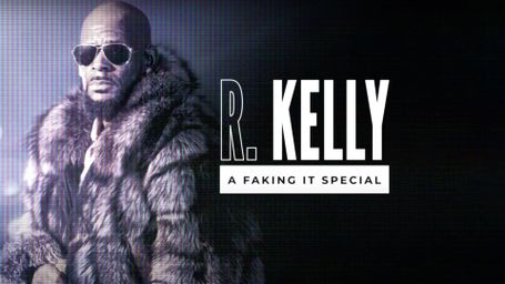R. Kelly: A Faking it Special
