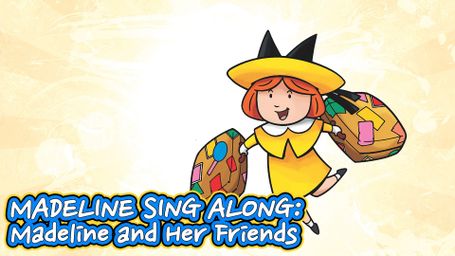 Madeline Sing Along: Madeline and Her Friends