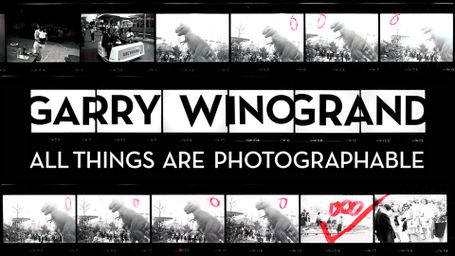 Garry Winogrand: All Things Are Photographable