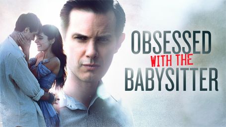 Obsessed With the Babysitter