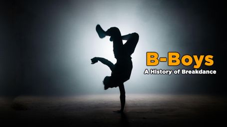 B-Boys: A History of Breakdance