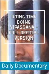 Doing Time Doing Vipassana - Full official version