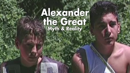 Alexander the Great: Myth & Reality