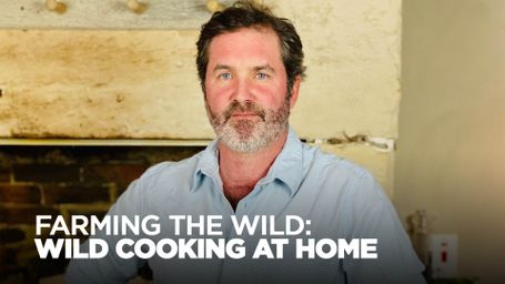 Farming the Wild: Wild Cooking at Home