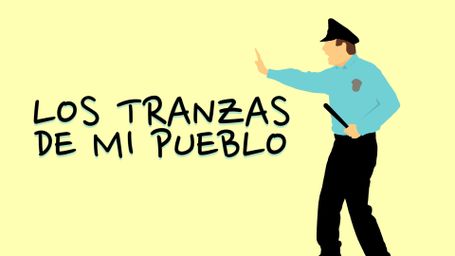 Los tranzas de mi pueblo