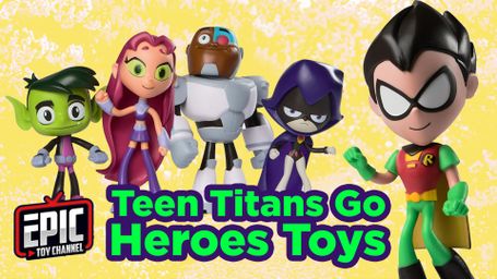 Spring Teen Titans Go Heroes Toy Fun