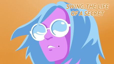 Swing, The Life of a Secret