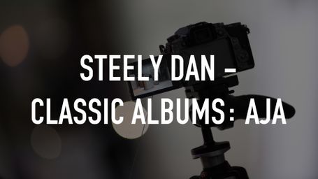 Steely Dan - Classic Albums: Aja