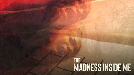 The Madness Inside Me