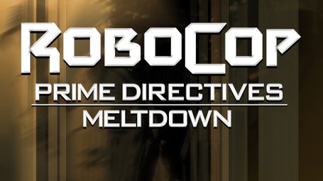 Robocop: Prime Directives—Meltdown