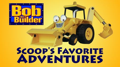 Bob the Builder: Scoop's Favorite Adventures