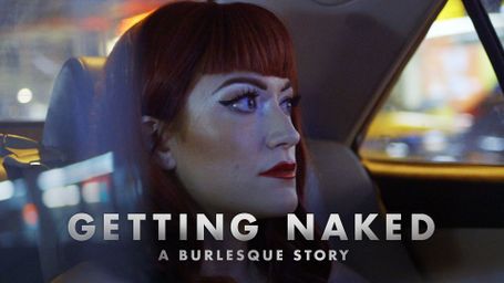 Getting Naked: A Burlesque Story