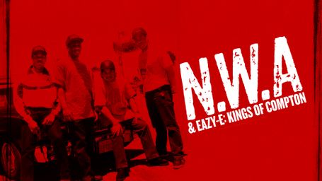 NWA & Eazy-E: Kings of Compton