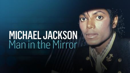 Michael Jackson: Man in the Mirror