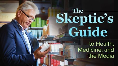 The Skeptic's Guide to Health, Medicine, and the Media