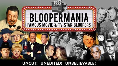 Bloopermania - Famous Movie & TV Star Bloopers, Uncut! Unedited! Unbelievable!