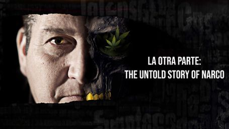 La Otra Parte: The untold Story of Narco