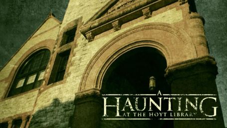 A Haunting at the Hoyt Library