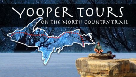 Yooper Tours: On Da North Country Trail