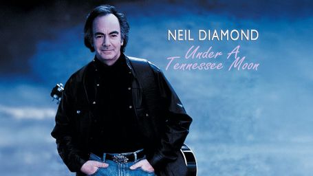 Neil Diamond ... Under a Tennessee Moon